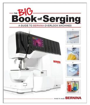 Bernina the BIG Book of Serging