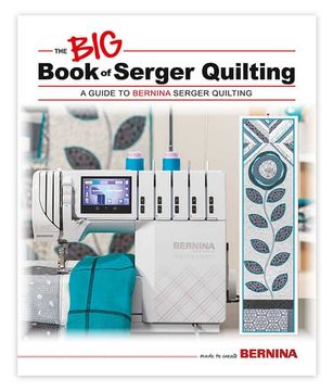 Bernina the BIG Book of Serger Quilting